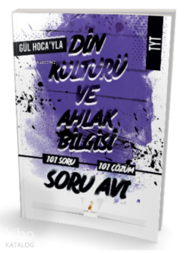 Gül Hoca'yla TYT Din Kültürü ve Ahlak Bilgisi Soru Avı 101 Çözümlü Soru