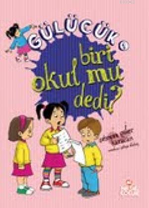 Gülücük-1; Biri Okul mu Dedi? | benlikitap.com