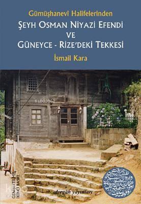 Gümüşhanevi Halifelerinden Şeyh Osman Niyazi Efendi ve Güneyce - Rize'