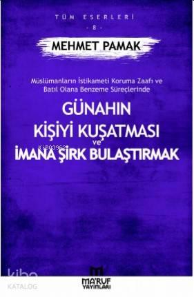 Günahın Kişiye Kuşatması ve İmana Şirk Bulaştırmak | benlikitap.com