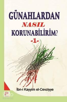 Günahlardan Nasıl Korunabilirim? - 1 | benlikitap.com