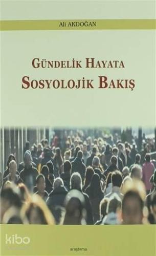 Gündelik Hayata Sosyolojik Bakış | benlikitap.com