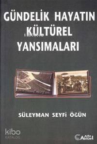 Gündelik Hayatın Kültürel Yansımaları