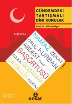 Gündemdeki Tartışmalı Dînî Konular | benlikitap.com