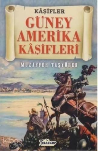 Güney Amerika Kaşifleri - Kaşifler | benlikitap.com