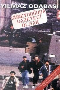 Güneydoğuda Gazeteci Olmak