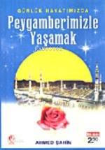 Günlük Hayatımızda; Peygamberimizle Yaşamak