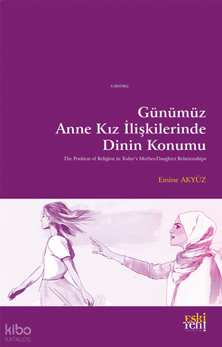 Günümüz Anne Kız İlişkilerinde Dinin Konumu