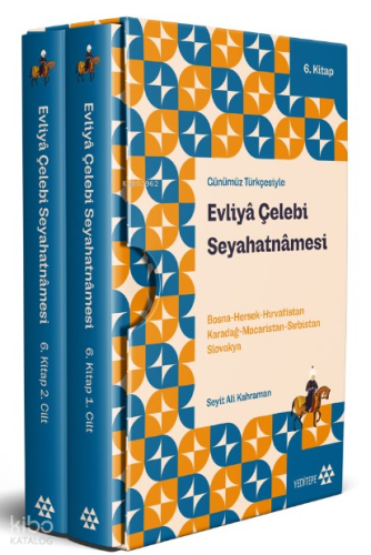 Günümüz Türkçesiyle Evliyâ Çelebi Seyahatnâmesi 6. Kitap 2 Cilt (Kutulu) ;Bosna-Hersek-Hırvatistan-Karadağ-Macaristan-Sırbistan-Slovakya