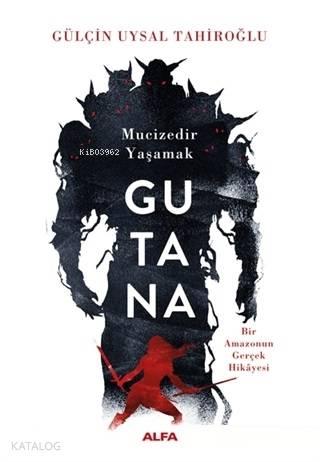 Gutana; Bir Amazonun Gerçek Hikayesi