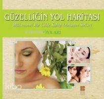 Güzelliğin Yol Haritası; Mükemmel Bir Cilde Sahip Olmanın Sırları