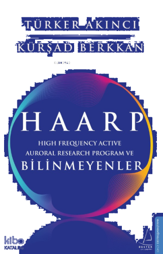 HAARP;High Frequency Active Auroral Research Program ve Bilinmeyenler