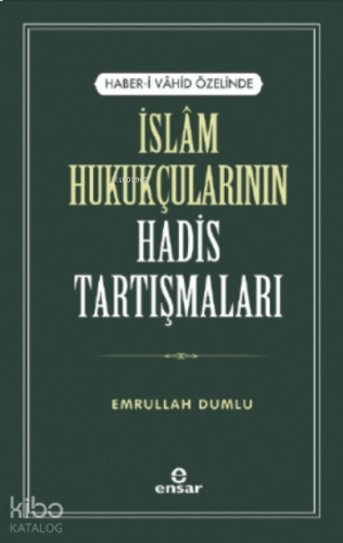 Haber-i Vahid Özelinde İslam Hukukçularının Hadis Tartışmaları