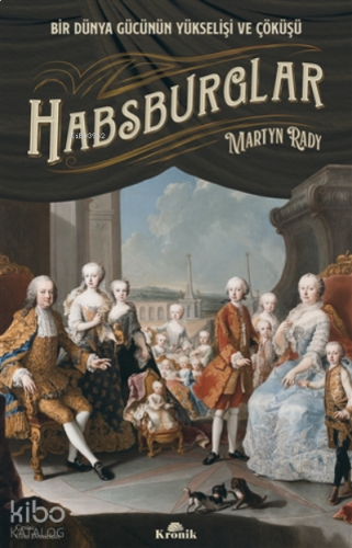 Habsburglar;Bir Dünya Gücünün Yükselişi Ve Çöküşü