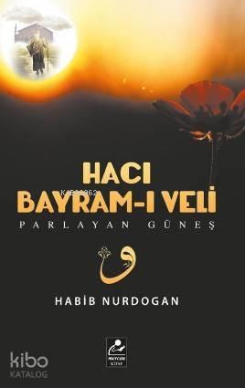 Hacı Bayram-ı Veli; Parlayan Güneş
