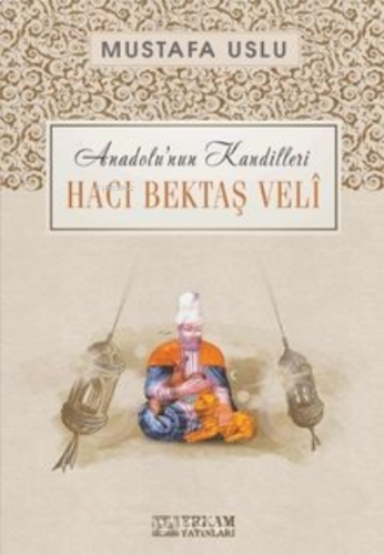 Hacı Bektaş Veli / Anadolu’nun Kandilleri | benlikitap.com