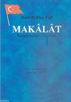 Hacı Bektaş Veli Makalat; Konuşmaları-Öğütleri