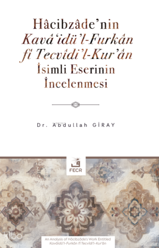 Hâcibzâde’nin Kavâ‘idü’l-Furkân fî Tecvîdi’l-Kur’ân İsimli Eserinin İn