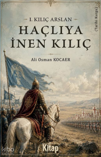Haçlıya İnen Kılıç; 1. Kılıç Arslan