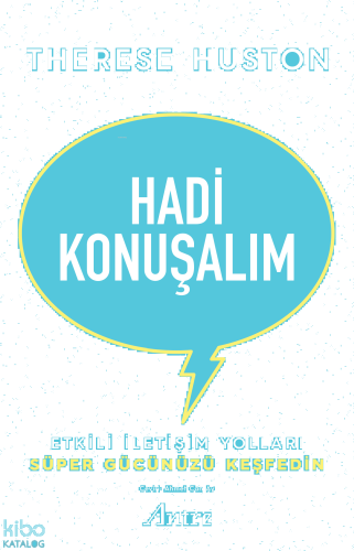 Hadi Konuşalım;Etkili İletişim Yolları Süper Gücünüzü Keşfedin