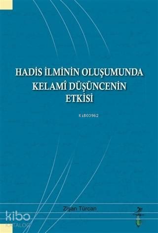 Hadis İlminin Oluşumunda Kelami Düşüncenin Etkisi