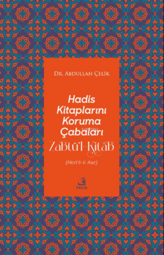 Hadis Kitaplarını Koruma Çabaları Zabtü’l-Kitâb | benlikitap.com