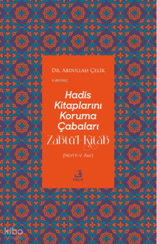 Hadis Kitaplarını Koruma Çabaları Zabtü’l-Kitâb | benlikitap.com