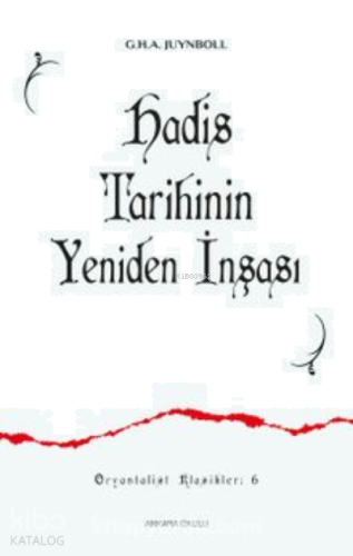 Hadis Tarihinin Yeniden İnşası | benlikitap.com