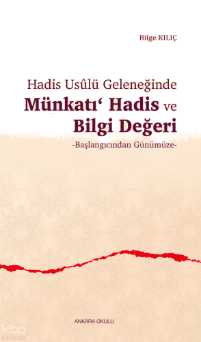 Hadis Usûlü Geleneğinde Münkatı Hadis ve Bilgi Değeri;Başlangıcından G