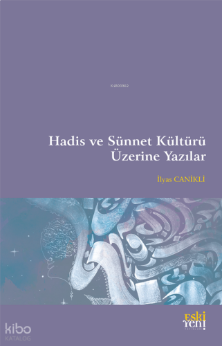 Hadis ve Sünnet Kültürü Üzerine Yazılar