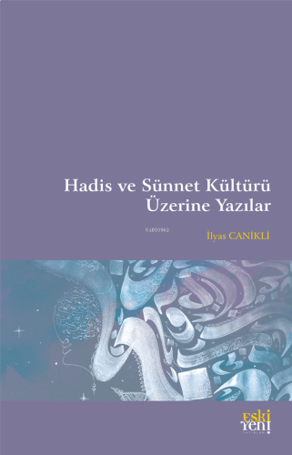 Hadis ve Sünnet Kültürü Üzerine Yazılar | benlikitap.com