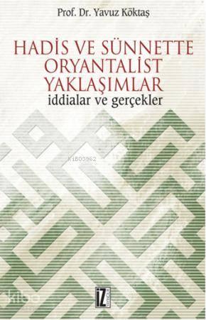 Hadis ve Sünnette Oryantalist Yaklaşımlar; İddialar ve Gerçekler
