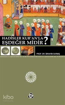 Hadisler Kur'an'la Eşdeğer midir?