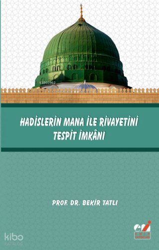 Hadislerin Mana ile Rivayetini Tespit İmkânı