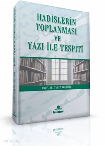 Hadislerin Toplanması ve Yazı ile Tespiti | benlikitap.com