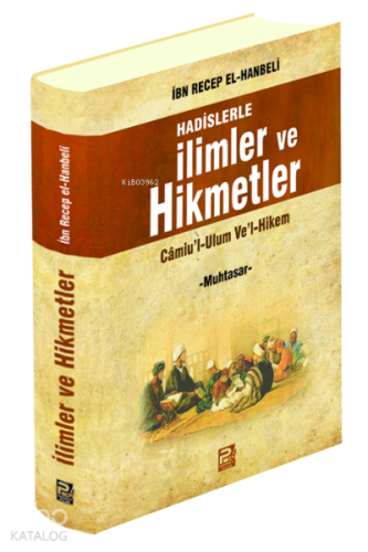 Hadislerle İlimler ve Hikmetler Camiu'l-Ulum Ve'l-Hikem