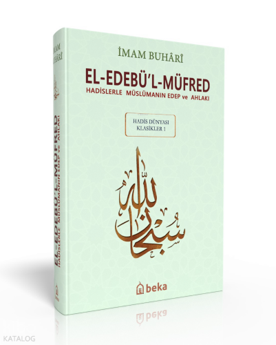 Hadislerle Müslümanın Edep ve Ahlakı - el-Edebül Müfred - Arapça Metinli (Büyük Boy)