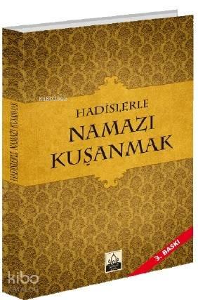 Hadislerle Namazı Kuşanmak