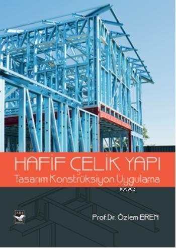 Hafif Çelik Yapı; Tasarım Konstrüksiyon Uygulama