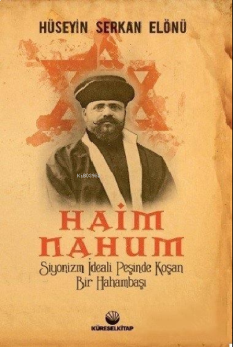 Haim Nahum;Siyonizm İdeali Peşinde Koşan Bir Hahambaşı | benlikitap.co