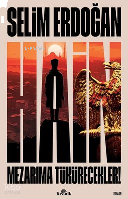 Hain - Mezarıma Tükürecekler!