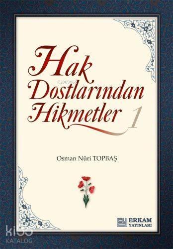 Hak Dostlarından Hikmetler - 1