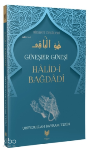 Halid-i Bağdadi - Güneşler Güneşi Hidayet Öncüleri 10 | benlikitap.com