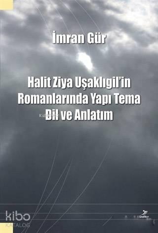 Halit Ziya Uşaklıgil'in Romanlarında Yapı Tema Dil ve Anlatım
