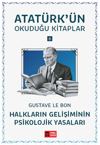 Halkların Gelişiminin Psikolojik Yasaları;Atatürk'ün Okuduğu Kitaplar 6
