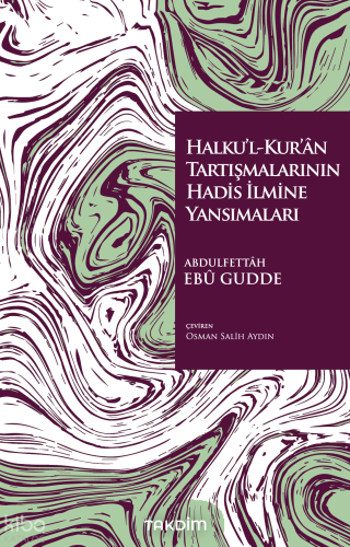 Halku’l-Kur’ân Tartışmalarının Hadis İlmine Yansımaları | benlikitap.c