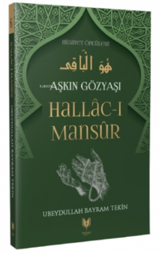 Hallac-ı Mansur - Aşkın Gözyaşı Hidayet Öncüleri 6 | benlikitap.com