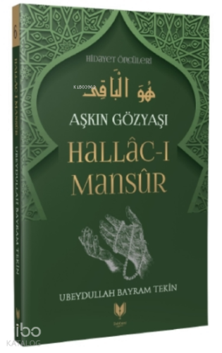 Hallac-ı Mansur - Aşkın Gözyaşı Hidayet Öncüleri 6 | benlikitap.com