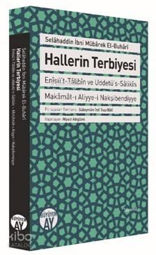 Hallerin Terbiyesi; Enîsü't-Tâlibîn ve Uddetü's-Sâlikîn Makâmât-ı Aliyye-i Nakşibendiyye