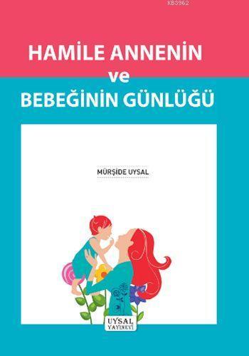 Hamile Annenin ve Bebeğinin Günlüğü | benlikitap.com